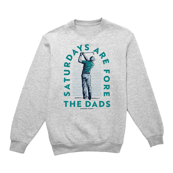 Saturdays Are For The Dads Fore Crewneck