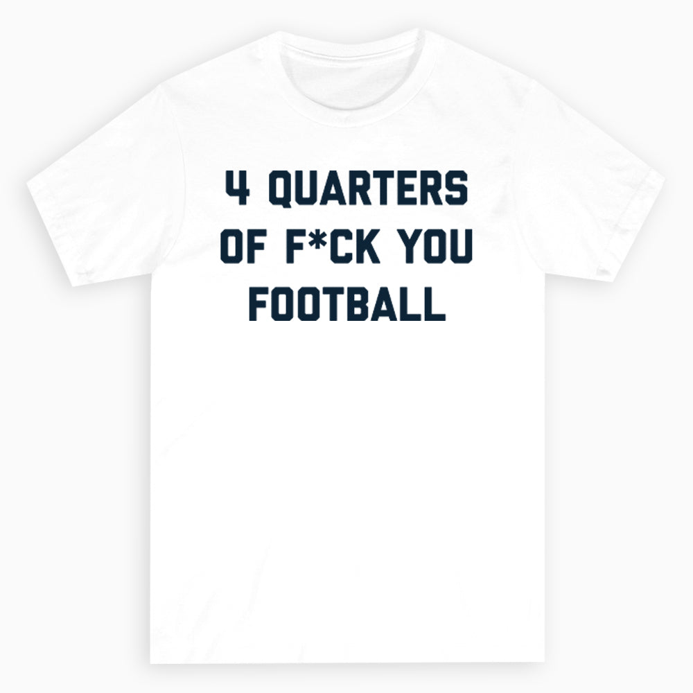 4 Quarters of F Football Tee