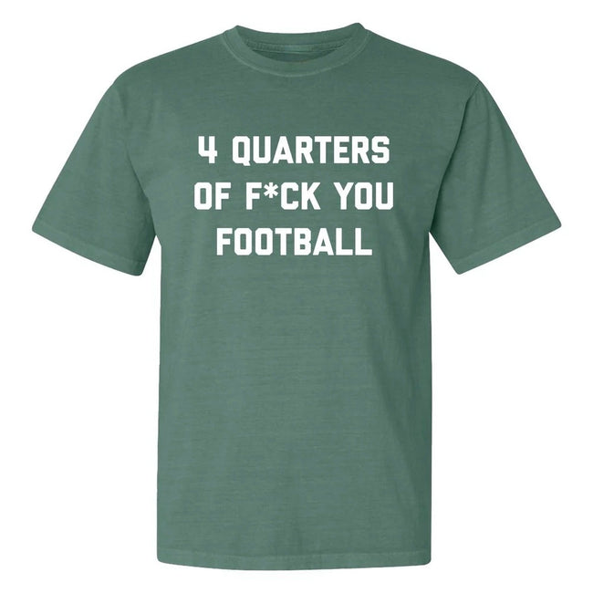 4 Quarters of F You Football Tee