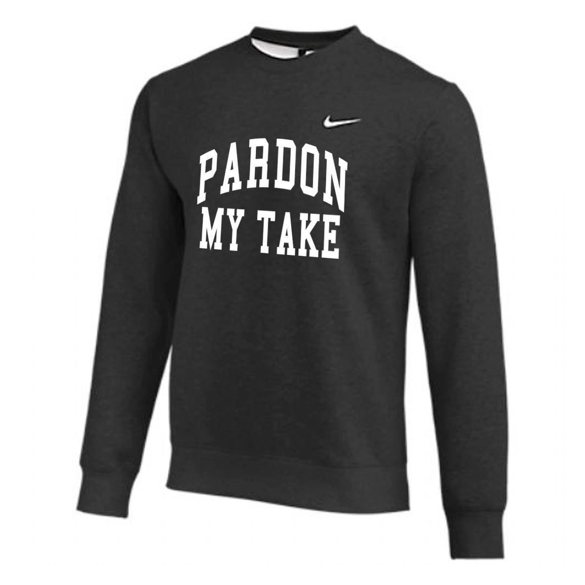 Pardon My Take Nike Crewneck