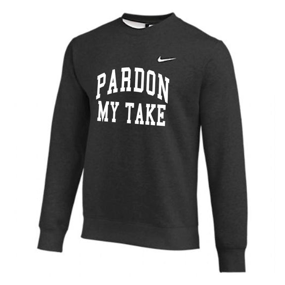 Pardon My Take Nike Crewneck