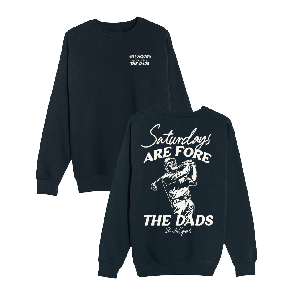 Saturdays Are Fore The Dads II Crewneck