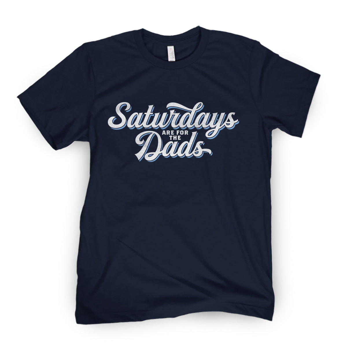 Saturdays Are For The Dads Script Tee